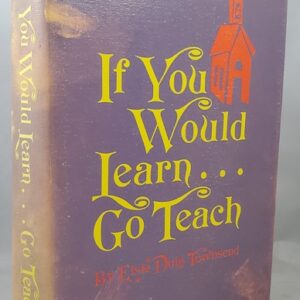 if you would learn, go teach